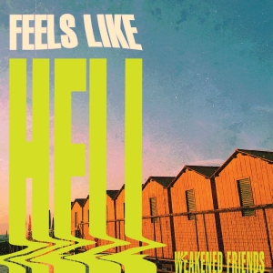 Weakened Friends - Feels Like Hell in the group OUR PICKS / Friday Releases / 2025-10-10 at Bengans Skivbutik AB (5633106)