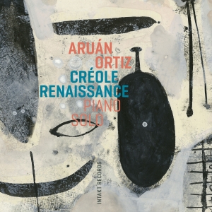 Aruán Ortiz - Créole Renaissance - Piano Solo in the group CD / Upcoming releases / Jazz at Bengans Skivbutik AB (5633187)