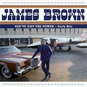 James Brown - You've Got The Power - Early Hits in the group OUR PICKS / Friday Releases / 2025-08-01 at Bengans Skivbutik AB (5633266)
