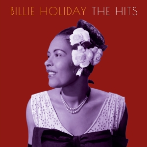 Billie Holiday - The Hits in the group OUR PICKS / Friday Releases / 2025-08-01 at Bengans Skivbutik AB (5633267)