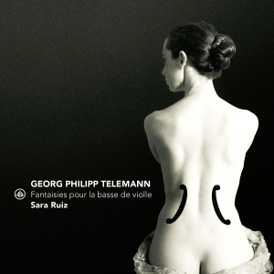 Sara Ruiz - Georg Philipp Telemann: Fantaisies Pour La Basse De Violle in the group OUR PICKS / Friday Releases / 2025-08-15 at Bengans Skivbutik AB (5633268)