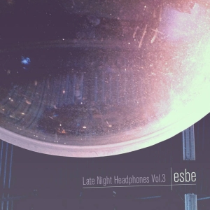 Esbe - Late Night Headphones Vol.3 in the group OUR PICKS / Friday Releases / 2025-07-25 at Bengans Skivbutik AB (5633273)