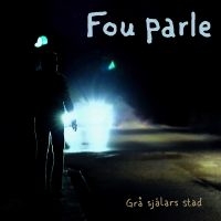 Fou Parle - Grå Själars Stad in the group VINYL / Upcoming releases / Pop-Rock at Bengans Skivbutik AB (5633348)