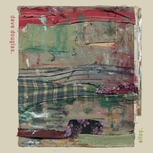 Douglas Dave - Alloy in the group OUR PICKS / Friday Releases / 2025-09-05 at Bengans Skivbutik AB (5633355)