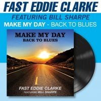 Fast Eddie Clarke Feat. Bill Sharpe - Make My Day - Back To Blues (Vinyl in the group VINYL / Upcoming releases / Pop-Rock at Bengans Skivbutik AB (5633549)