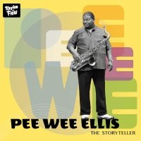 Pee Wee Ellis - The Storyteller in the group CD / Upcoming releases / Jazz at Bengans Skivbutik AB (5633696)