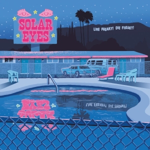Solar Eyes - Live Freaky! Die Freaky! in the group OUR PICKS / Friday Releases / 2025-09-26 at Bengans Skivbutik AB (5633699)