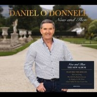 Daniel O'donnell - Now And Then in the group CD / Upcoming releases / Pop-Rock at Bengans Skivbutik AB (5633808)