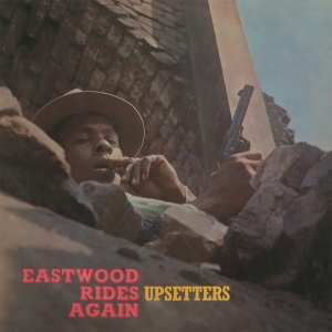 Upsetters - Eastwood Rides Again in the group OUR PICKS / Friday Releases / 2025-09-05 at Bengans Skivbutik AB (5634387)