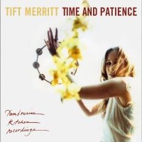 Tift Merritt - Time And Patience in the group CD / Upcoming releases / Country at Bengans Skivbutik AB (5634405)