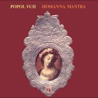 Popol Vuh - Hosianna Mantra in the group VINYL / Upcoming releases / Pop-Rock at Bengans Skivbutik AB (5634485)