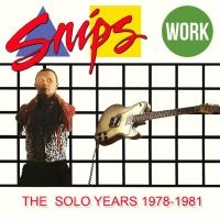 Snips - Work - The Solo Years 1978-1981 in the group CD / Upcoming releases / Pop-Rock at Bengans Skivbutik AB (5634489)