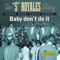 The ?5? Royales Story - Baby Don?T Do It - Part One 1951-19 in the group CD / Upcoming releases / Blues at Bengans Skivbutik AB (5634647)