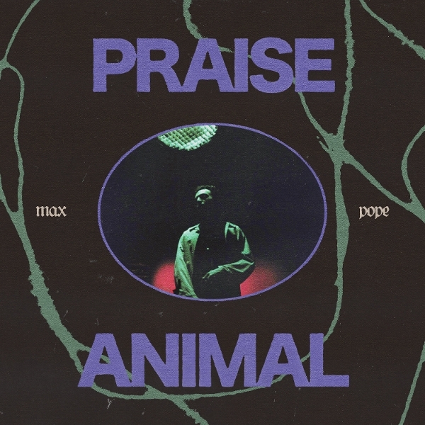 Max Pope - Praise Animal in the group OUR PICKS / Friday Releases / 2025-10-10 at Bengans Skivbutik AB (5634709)