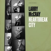 Larry Mccray - Heartbreak City in the group CD / Upcoming releases / Blues at Bengans Skivbutik AB (5634727)