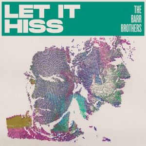 The Barr Brothers - Let It Hiss in the group CD / Upcoming releases / Pop-Rock at Bengans Skivbutik AB (5634961)