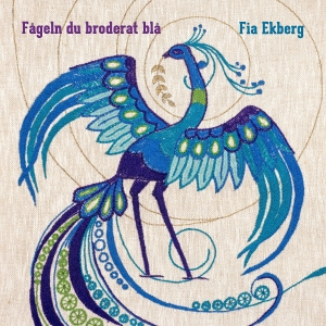 Ekberg Fia - Fågeln Du Broderat Blå in the group CD / Upcoming releases / World Music at Bengans Skivbutik AB (5635069)