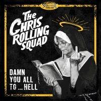 Chris Rolling Squad - Damn You All To...Hell (Vinyl Lp) in the group VINYL / Upcoming releases / Pop-Rock at Bengans Skivbutik AB (5635331)