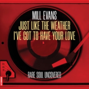 Mill Evans - Just Like The Weather / I've Got To Have Your Love in the group VINYL / RnB-Soul at Bengans Skivbutik AB (5635419)