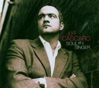 Jeff Cascaro - Soul Of A Singer in the group CD / Upcoming releases / Jazz at Bengans Skivbutik AB (5635944)