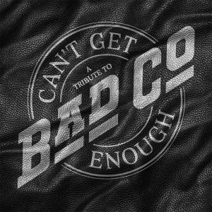 Bad Company - Can't Get Enough: A Tribute To Bad in the group OUR PICKS / Friday Releases / 2025-10-24 at Bengans Skivbutik AB (5636521)