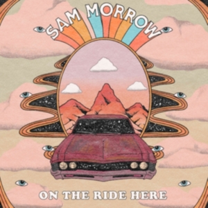 Sam Morrow - On The Ride Here in the group OUR PICKS / Frontpage - CD New & Forthcoming at Bengans Skivbutik AB (5636650)