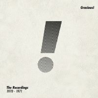 Gracious! - The Recordings 1970 -1971 in the group CD / Upcoming releases / Pop-Rock at Bengans Skivbutik AB (5636945)