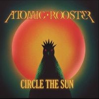 Atomic Rooster - Circle The Sun in the group CD / Upcoming releases / Pop-Rock at Bengans Skivbutik AB (5636986)