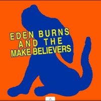 Eden Burns - And The Make Believers in the group VINYL / Upcoming releases / Pop-Rock at Bengans Skivbutik AB (5638917)