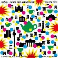 Björn Lücker Berlin Ensemble - Tea For Five in the group CD / Upcoming releases / Jazz at Bengans Skivbutik AB (5639006)