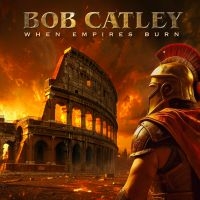 Catley Bob - When Empires Burn in the group CD / Upcoming releases / Hårdrock at Bengans Skivbutik AB (5639144)
