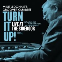 Mike Ledonne's Groover Quartet - Turn It Up! Live At The Sidedoor! in the group CD / Upcoming releases / Jazz at Bengans Skivbutik AB (5639168)