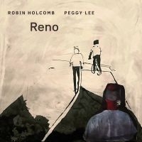 Robin Holcomb & Peggy Lee - Reno in the group CD / Upcoming releases / Jazz at Bengans Skivbutik AB (5639194)