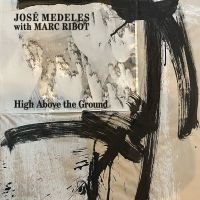 Medeles José With Marc Ribot - High Above The Ground (Black & Whit in the group VINYL / Upcoming releases / Jazz at Bengans Skivbutik AB (5639202)