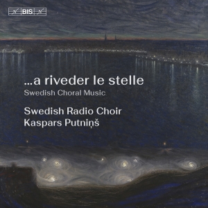 Swedish Radio Choir Kaspars Putnin - …A Riveder Le Stelle - Swedish Chor in the group MUSIK / SACD / Kommande / Klassiskt at Bengans Skivbutik AB (5639381)