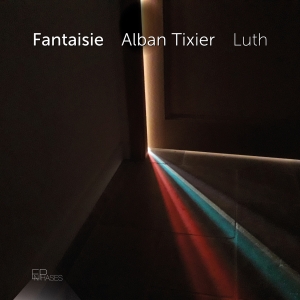 Alban Tixier - Fantaisie in the group CD / Upcoming releases / Classical at Bengans Skivbutik AB (5639406)