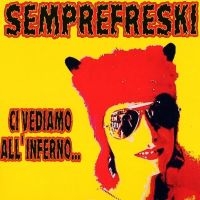 Semprefreski - Ci Vediamo All'inferno (Yellow Viny in the group VINYL / Pop-Rock at Bengans Skivbutik AB (5639445)