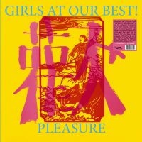 Girls At Our Best - Pleasure (Vinyl Lp) in the group OUR PICKS / Frontpage - Vinyl New & Forthcoming at Bengans Skivbutik AB (5639465)