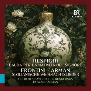 Bavarian Radio Chorus Howard Arman - Respighi: Lauda Per La Nativita Del in the group OTHER / Kommande - alla format at Bengans Skivbutik AB (5639541)