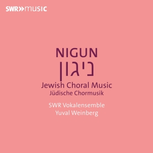 Swr Vokalensemble Yuval Weinberg - Nigun - Jewish Choral Music in the group CD / Upcoming releases / Classical at Bengans Skivbutik AB (5639565)