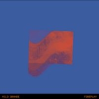 Mild Orange - Foreplay in the group VINYL / Upcoming releases / Pop-Rock at Bengans Skivbutik AB (5639633)