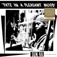 Sun Ra & His Myth Science Arkestra - Fate In A Pleasant Mood in the group OUR PICKS / Frontpage - Vinyl New & Forthcoming at Bengans Skivbutik AB (5639647)