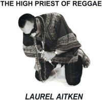 Laurel Aitken - High Priest Of Reggae The (Vinyl Lp in the group VINYL / Reggae at Bengans Skivbutik AB (5639755)