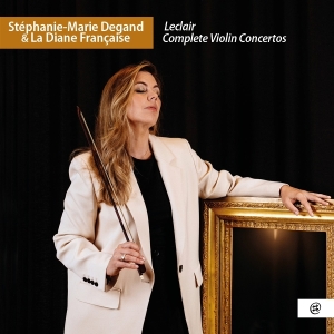 Stephanie-Marie Degand & La Diane Française - Leclair: Complete Violin Concertos in the group OUR PICKS / Friday Releases / 2025-09-19 at Bengans Skivbutik AB (5639789)