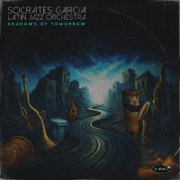 Socrates Garcia Latin Jazz Orchestr - Shadows Of Tomorrow in the group CD / New releases / Jazz at Bengans Skivbutik AB (5639803)