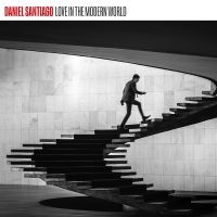 Santiago Daniel - Love In The Modern World in the group CD / Upcoming releases / Jazz at Bengans Skivbutik AB (5639807)