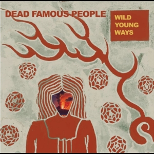 Dead Famous People - Wild Young Ways in the group OUR PICKS / Friday Releases / 2025-09-19 at Bengans Skivbutik AB (5639894)