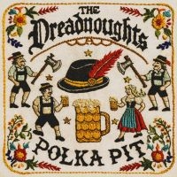 The Dreadnoughts - Polka Pit in the group CD / Upcoming releases / World Music at Bengans Skivbutik AB (5640182)