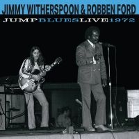 Jimmy Witherspoon & Robben Ford - Jump Blues Live 1972 in the group CD / Upcoming releases / Blues at Bengans Skivbutik AB (5640198)