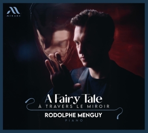 Rodolphe Menguy - A Fairy Tale: A Travers Le Miroir in the group OUR PICKS / Friday Releases / 2025-09-26 at Bengans Skivbutik AB (5640359)
